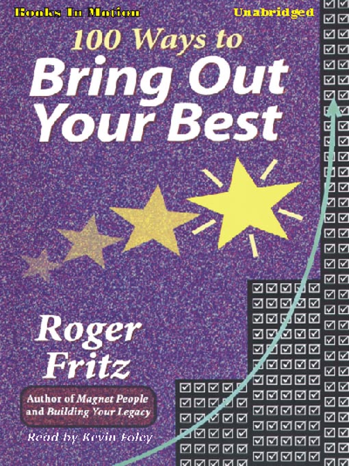 Title details for 100 Ways To Bring Out Your Best by Roger Fritz - Available